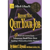 Before You Quit Your Job: 10 Real Life Lessons Every Entrepeneur Should Know About Building A Multimillion Dollar Business by Robert Kiyosaki, Sharon L. Lechter 
